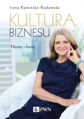 Kultura biznesu Normy i formy - Irena Kamińska-Radomska | mała okładka