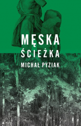 Męska ścieżka - Michał Pyziak | mała okładka