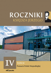 Roczniki Księdza Jerzego Tom IV Postacie Polski Niepodległej - (red.) ks. Paweł Nowogórski | mała okładka