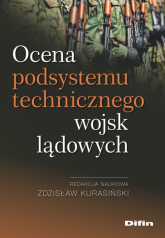 Ocena podsystemu technicznego wojsk lądowych - Kurasiński Zdzisław redakcja naukowa | mała okładka