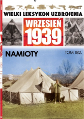 Wielki Leksykon Uzbrojenia Wrzesień 1939 Tom 182 Namioty - Janicki Paweł | mała okładka