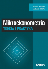 Mikroekonometria Teoria i praktyka - Batóg Barbara redakcja naukowa | mała okładka