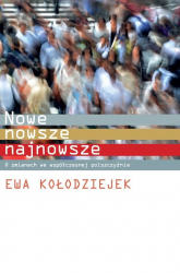 Nowe, nowsze, najnowsze O zmianach we współczesnej polszczyźnie - Ewa Kołodziejek | mała okładka