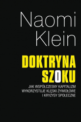 Doktryna szoku Jak współczesny kapitalizm wykorzystuje klęski zywiołowe i kryzysy społeczne - Naomi Klein | mała okładka