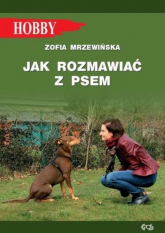 Jak rozmawiać z psem Tajniki szkolenia - Zofia Mrzewińska | mała okładka