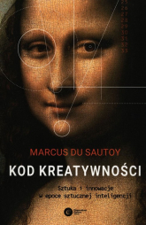 Kod kreatywności Sztuka i innowacja w epoce sztucznej inteligencji - du Sautoy Marcus | mała okładka