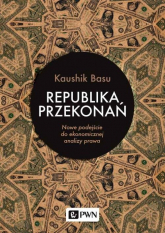 Republika przekonań Nowe podejście do ekonomicznej analizy prawa - Kaushik Basu | mała okładka