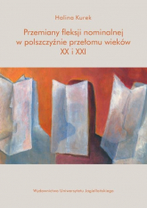 Przemiany fleksji nominalnej w polszczyźnie przełomu wieków XX i XXI - Halina Kurek | mała okładka