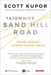 Tajemnice Sand Hill Road Zasady rządzące rynkiem venture capital - Scott Kupor | mała okładka