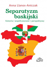 Separatyzm baskijski historia współczesność perspektywy - Anna Llanos-Antczak | mała okładka
