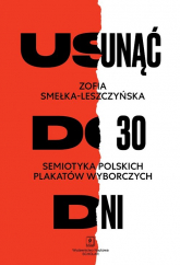 Usunąć do 30 dni Semiotyka polskich plakatów wyborczych - Zofia Smełka-Leszczyńska | mała okładka