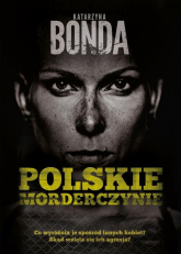 Polskie morderczynie - Katarzyna Bonda | mała okładka