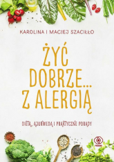 Żyć dobrze... z alergią - Karolina Szaciłło, Maciej Szaciłło | mała okładka