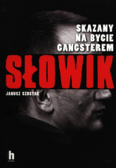 Słowik Skazany na bycie gangsterem - Janusz Szostak | mała okładka