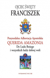 Adhortacja Querida Amazonia Do Ludu Bożego i wszystkich ludzi dobrej woli - Papież Franciszek | mała okładka