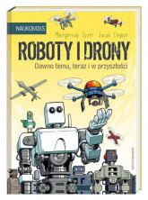 Roboty i drony Dawno temu, teraz i w przyszłości - Mairghread Scott | mała okładka