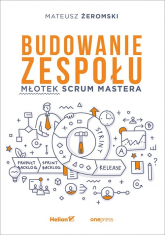 Budowanie zespołu Młotek Scrum Mastera - Mateusz Żeromski | mała okładka