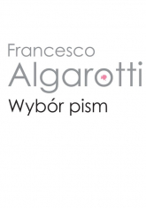Wybór pism - Francesco Algarotti | mała okładka
