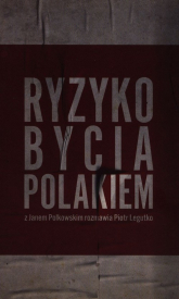 Ryzyko bycia Polakiem Z Janem Polkowskim rozmawia Piotr Legutko - Jan Polkowski, Piotr Legutko | mała okładka