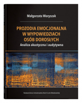 Prozodia emocjonalna w wypowiedziach osób dorosłych Analiza akustyczna i audytywna - Małgorzata Waryszak | mała okładka
