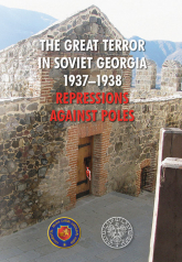 The Great Terror in Soviet Georgia 1937 - 1938 Repressions against Poles -  | mała okładka