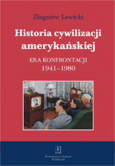 Historia cywilizacji amerykańskiej Tom 4 Era konfrontacji 1941–1980 - Zbigniew Lewicki | mała okładka