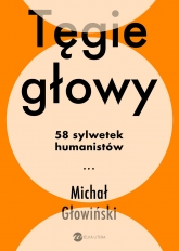 Tęgie głowy. 58 sylwetek humanistów
 - Michał Głowiński | mała okładka