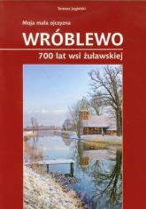 Wróblewo 700 lat wsi żuławskiej - Jagielski Tomasz | mała okładka