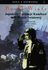 Boski wiatr Japońskie formacje Kamikadze w II Wojnie Światowej - Inoguchi Rikihei, Nakajima Tadashi, Pineau Roger | mała okładka