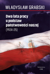 Dwa lata pracy u podstaw państwowości naszej (1924-1925) - Władysław Grabski | mała okładka