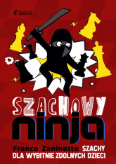 Szachowy ninja Szachy dla wybitnie zdolnych dzieci - Franco Zaninotto | mała okładka