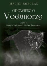 Opowieść o Vodimorze Część V Powrót Vodimore’a Diabeł Tasmański - Maciej Sobczak | mała okładka