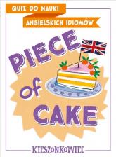 Quiz do nauki angielskich idiomów Piece of cake - Kamont Anna, Maliszewski Benon | mała okładka
