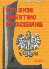 Polskie Państwo Podziemne Część IV - Aleksander Szumański | mała okładka