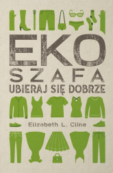 Ekoszafa Ubieraj się dobrze - Elizabeth Cline | mała okładka
