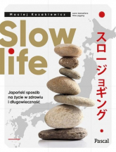 Slow life Japoński sposób na życie w zdrowiu i długowieczność - Maciej Kozakiewicz | mała okładka
