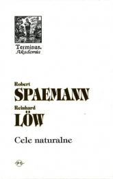 Cele naturalne Dzieje i ponowne odkrycie myślenia teleologicznego - Robert Spaemann | mała okładka