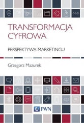 Transformacja cyfrowa Perspektywa marketingu - Grzegorz Mazurek | mała okładka
