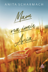 Mam na imię Ania - Anita Scharmach | mała okładka