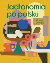 Jadłonomia po polsku - Marta Dymek | mała okładka