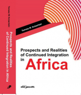 Prospects and Realities of Continued Integration in Africa - Kolasiński Tomasz W. | mała okładka