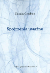 Spojrzenia uważne - Natalia Grzebisz | mała okładka