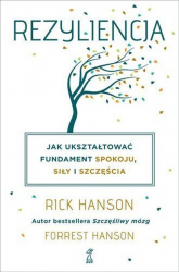 Rezyliencja Jak ukształtować fundament spokoju, siły i szczęścia - Hanson Rick, Hanson Forrest | mała okładka