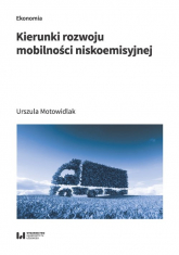 Kierunki rozwoju mobilności niskoemisyjnej - Motowidlak Urszula | mała okładka
