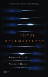 Umysł matematyczny - Bartosz Brożek, Hohol Mateusz | mała okładka
