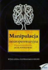 Manipulacja neuroperswazyjna - Jacek Ponikiewski | mała okładka
