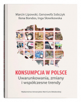 Konsumpcja w Polsce Uwarunkowania, zmiany i współczesne trendy - Sobczyk Genowefa, Słowikowska Inga | mała okładka