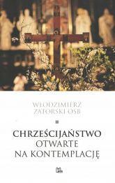 Chrześcijaństwo otwarte na kontemplację - Zatorski Włodzimierz | mała okładka