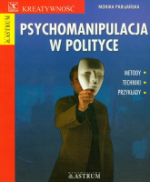 Psychomanipulacja w polityce - Monika Pabijańska | mała okładka