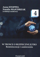 W trosce o bezpieczne jutro 4 Reminiscencje i zamierzenia. - Praca zbiorowa | mała okładka